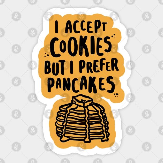 I Accept Cookies But I Prefer Pancakes Sticker by lemontee
